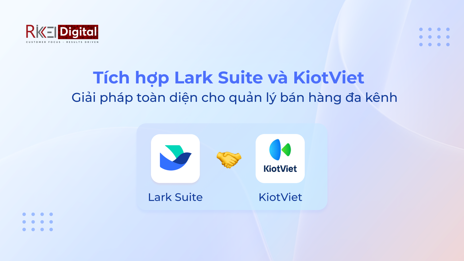 Tích hợp Lark Suite (Lark Base) và KiotViet mang lại lợi ích gì cho doanh nghiệp